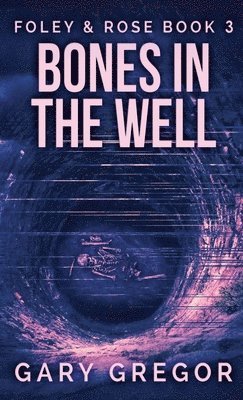 Gary Gregor - Bones In The Well, Inbunden
