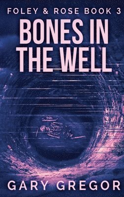Gary Gregor - Bones In The Well, Inbunden
