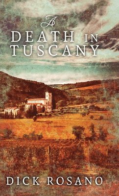 Dick Rosano - Death In Tuscany, Inbunden