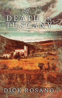 Dick Rosano - Death in Tuscany, Inbunden