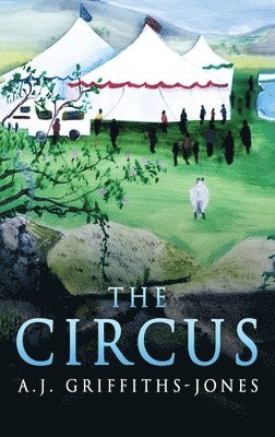 A J Griffiths-Jones, A. J. Griffiths-Jones, A.J. Griffiths-Jones - Circus, Inbunden
