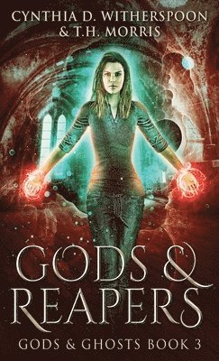 Cynthia D Witherspoon, T H Morris - Gods & Reapers, Inbunden