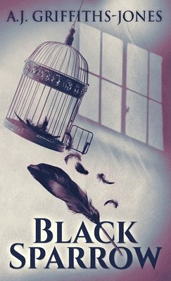 A J Griffiths-Jones, A. J. Griffiths-Jones, A.J. Griffiths-Jones - Black Sparrow, Inbunden