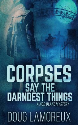 Doug Lamoreux - Corpses Say The Darndest Things, Inbunden