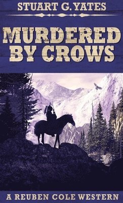 Stuart G Yates - Murdered By Crows, Inbunden