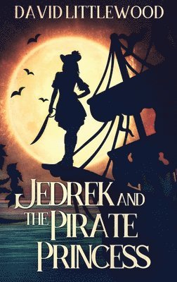 David Littlewood - Jedrek And The Pirate Princess, Inbunden