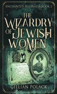 bokomslag The Wizardry Of Jewish Women