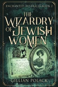 bokomslag The Wizardry Of Jewish Women