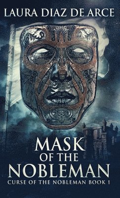 Laura Diaz de Arce - Mask Of The Nobleman, Inbunden