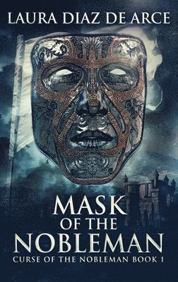 Laura Diaz de Arce - Mask Of The Nobleman, Inbunden