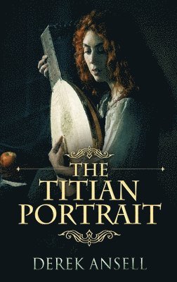 Derek Ansell - Titian Portrait, Inbunden