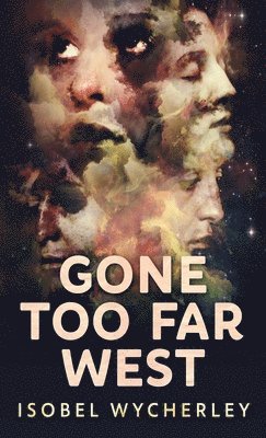 Isobel Wycherley - Gone Too Far West, Inbunden