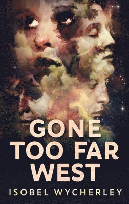 Isobel Wycherley - Gone Too Far West, Inbunden
