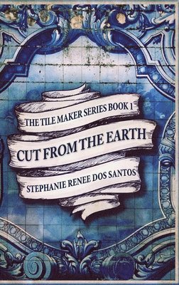 Stephanie Renee Dos Santos - Cut From The Earth, Inbunden