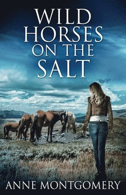 Anne Montgomery - Wild Horses On The Salt, Häftad