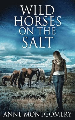 Anne Montgomery - Wild Horses On The Salt, Häftad