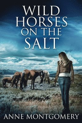 Anne Montgomery - Wild Horses On The Salt, Häftad