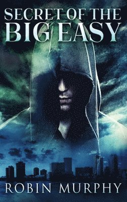 Robin Murphy - Secret Of The Big Easy, Inbunden