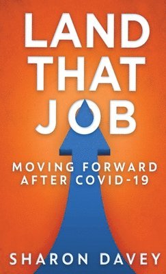 Land That Job - Moving Forward After Covid-19 1