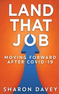 Sharon Davey - Land That Job - Moving Forward After Covid-19, Inbunden