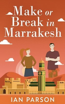 Ian Parson - Make Or Break In Marrakesh, Inbunden
