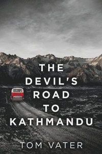 bokomslag The Devil's Road To Kathmandu