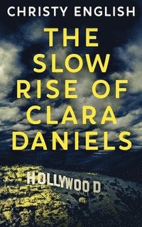 bokomslag The Slow Rise Of Clara Daniels
