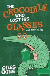 bokomslag Crocodile Who Lost His Glasses