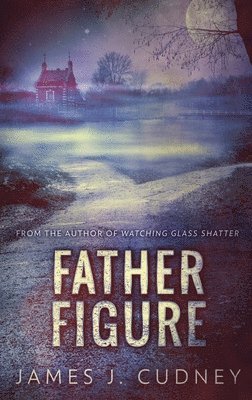 James J Cudney, James J. Cudney, J. Cudney, James - Father Figure, Inbunden