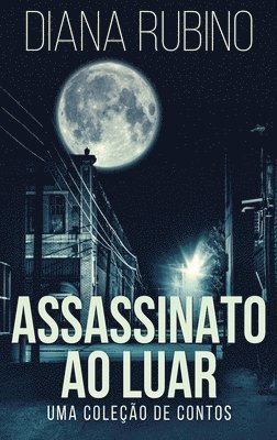 Diana Rubino - Assassinato ao luar - Uma coleção de contos, Inbunden