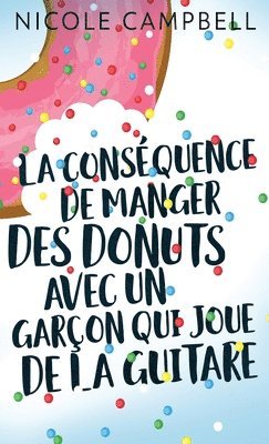 bokomslag La consquence de manger des donuts avec un garon qui joue de la guitare