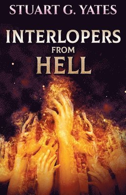 Stuart G Yates, Stuart G. Yates - Interlopers From Hell, Häftad