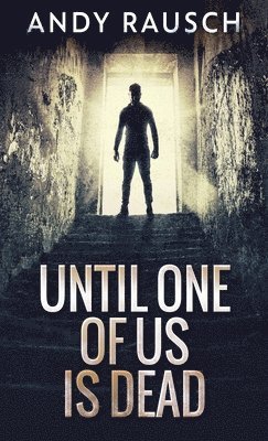 Until One Of Us Is Dead 1