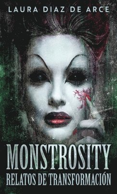 Monstrosity - Relatos de Transformación