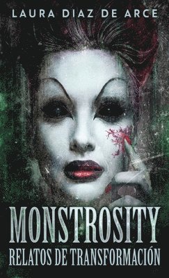 Monstrosity - Relatos de Transformacin 1