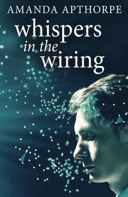 Amanda Apthorpe - Whispers In The Wiring, Häftad