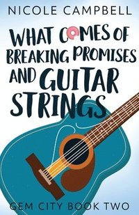 bokomslag What Comes of Breaking Promises and Guitar Strings