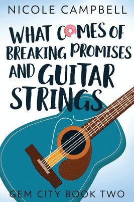 What Comes of Breaking Promises and Guitar Strings 1