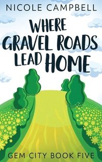 bokomslag Where Gravel Roads Lead Home