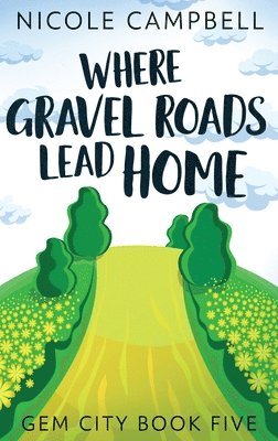 Where Gravel Roads Lead Home 1
