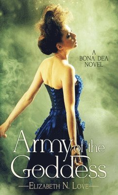 Elizabeth N Love, Elizabeth N. Love - Army Of The Goddess, Inbunden
