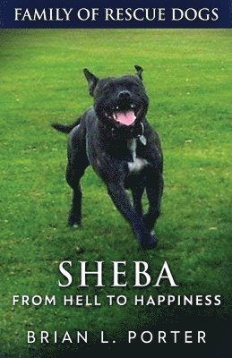 Brian L Porter - Sheba - From Hell to Happiness, Häftad