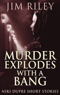 Jim Riley - Murder Explodes With A Bang, Inbunden