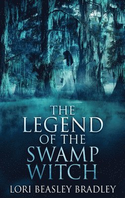 Legend Of The Swamp Witch