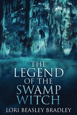 Legend Of The Swamp Witch