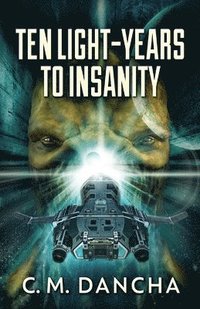 bokomslag Ten Light-Years To Insanity