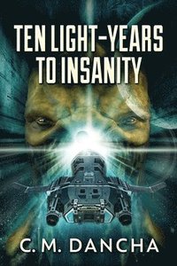 bokomslag Ten Light-Years To Insanity