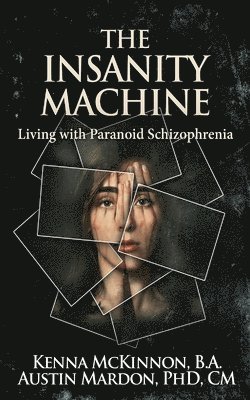 bokomslag Insanity Machine - Life with Paranoid Schizophrenia