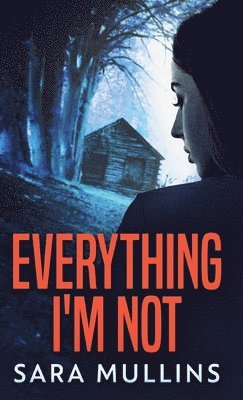 Sara Mullins - Everything I'm Not, Inbunden