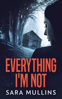 Sara Mullins - Everything I'm Not, Häftad